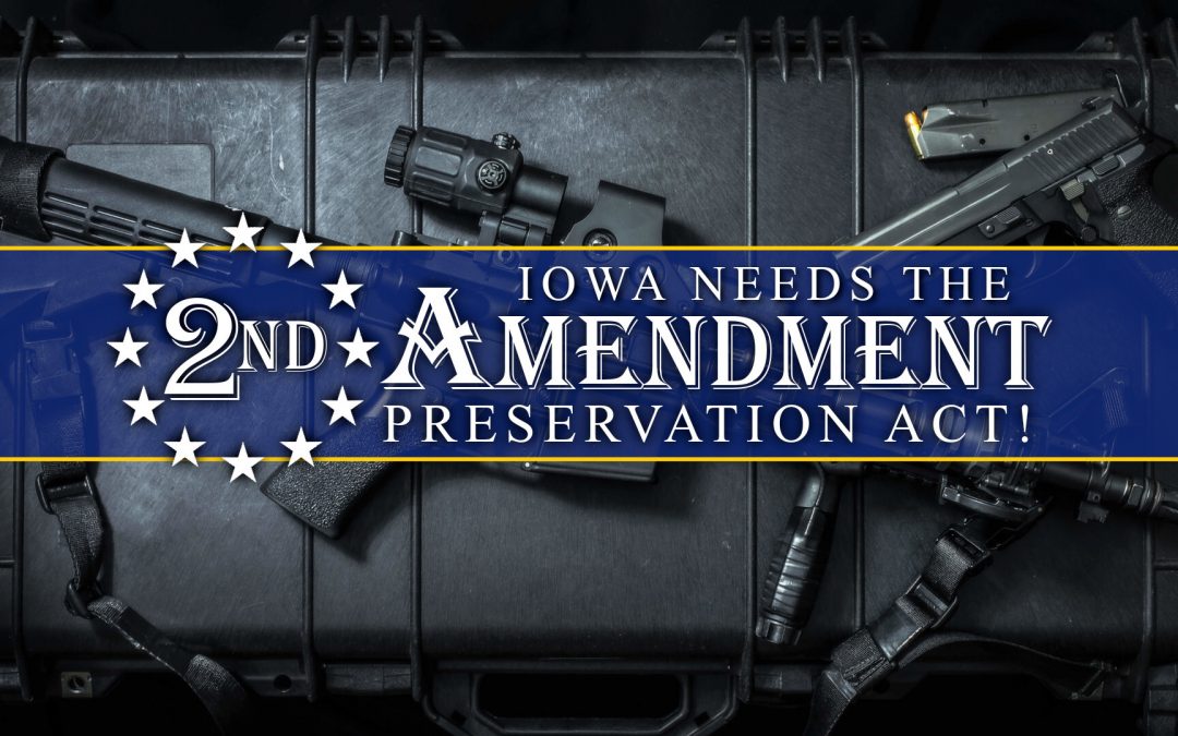 Iowans Need the Second Amendment Preservation Act!