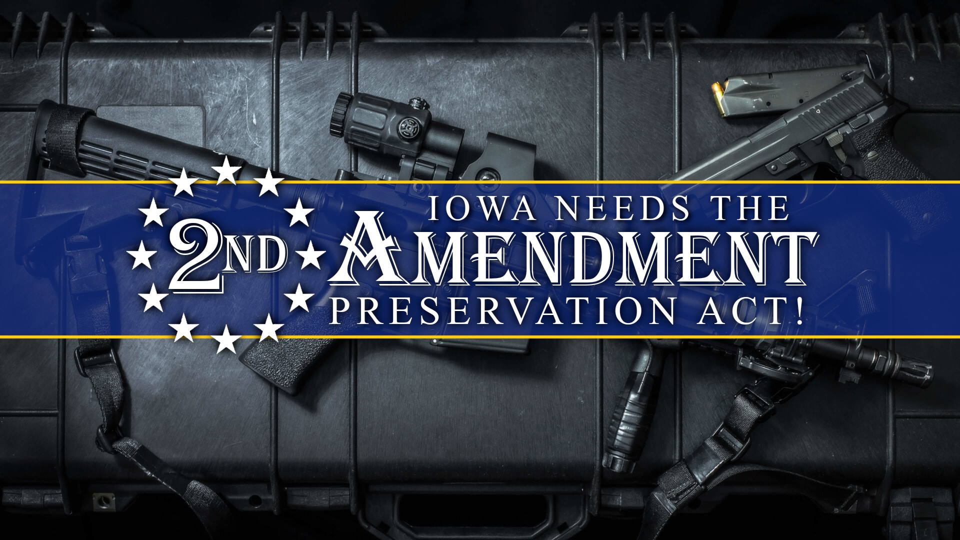 Iowans Need the Second Amendment Preservation Act!