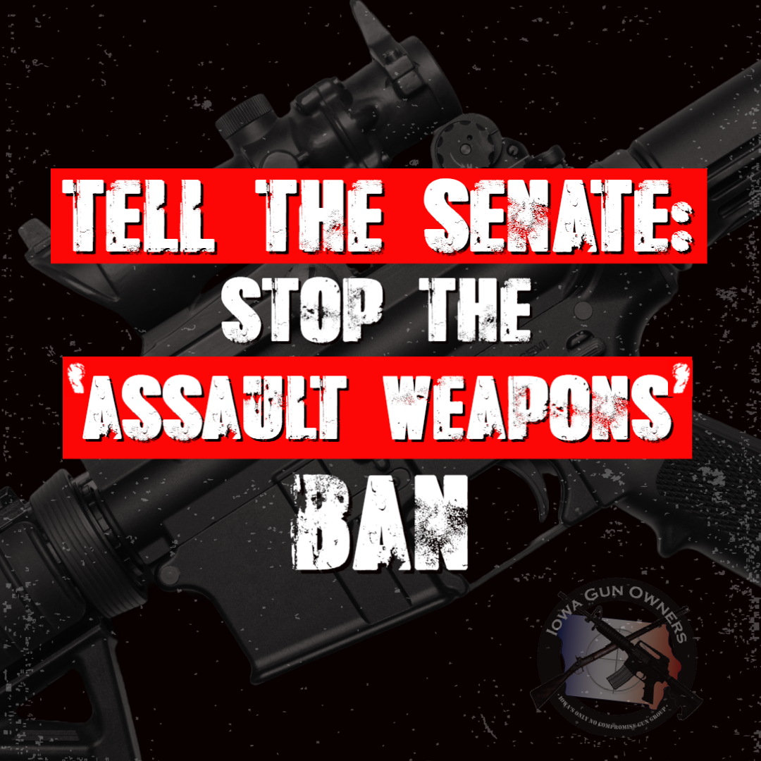 'Assault Weapons Ban' is Their Top Priority! Iowa Gun Owners