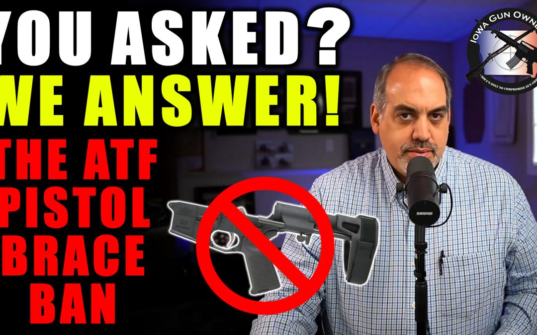 Video Update: Pistol Brace Ban and SAPA Law!