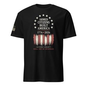 Supersoft – Short Sleeve – Unisex – “Armed Citizens Built America”